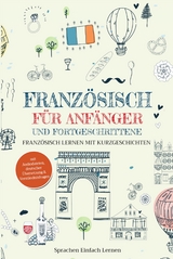 Französisch für Anfänger und Fortgeschrittene - Sprachen Einfach Lernen