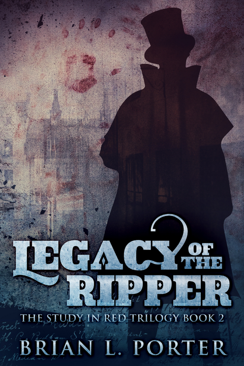 Legacy of the Ripper - Brian L. Porter