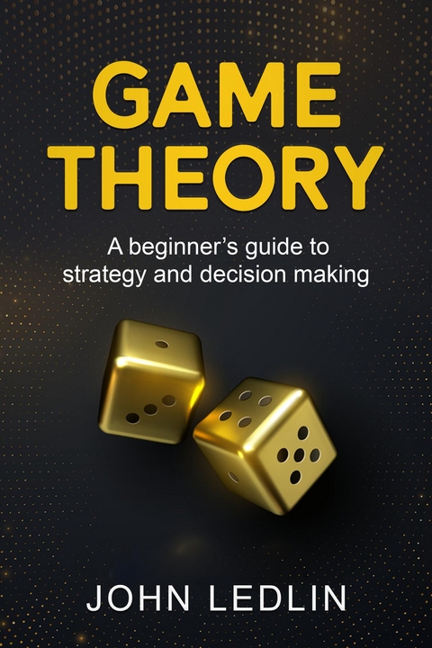 Game Theory -  John Ledlin