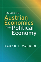 Essays on Austrian Economics and Political Economy -  Karen I. Vaughn