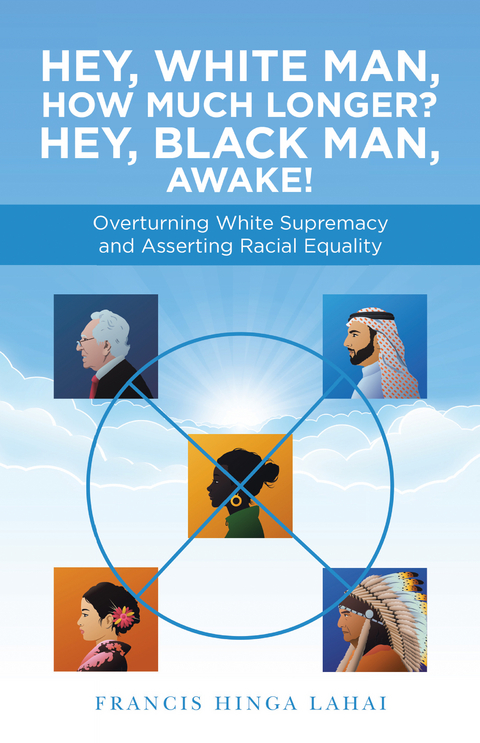 Hey, White Man, How Much Longer? Hey, Black Man, Awake! -  Francis Hinga Lahai