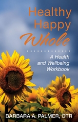 Healthy. Happy. Whole. - Barbara A. Palmer