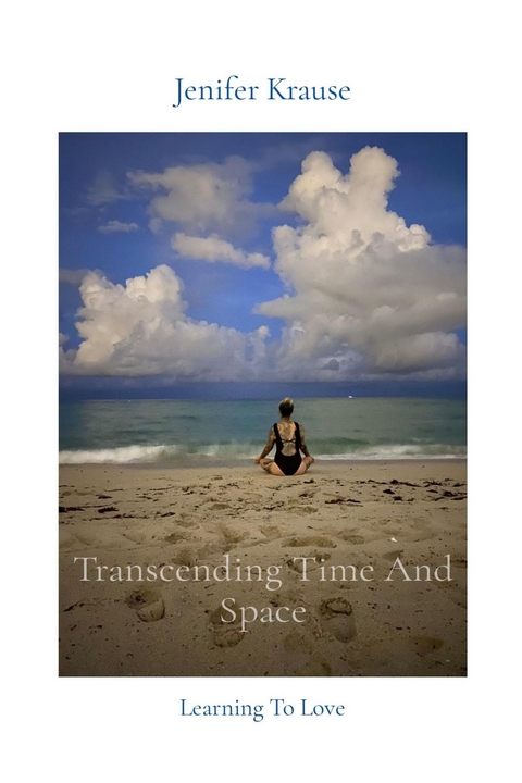 Transcending Time And Space -  Jenifer Krause