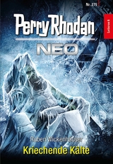 Perry Rhodan Neo 275: Kriechende Kälte - Ruben Wickenhäuser