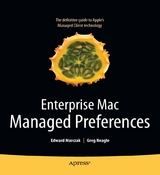 Enterprise Mac Managed Preferences - Edward Marczak, Greg Neagle