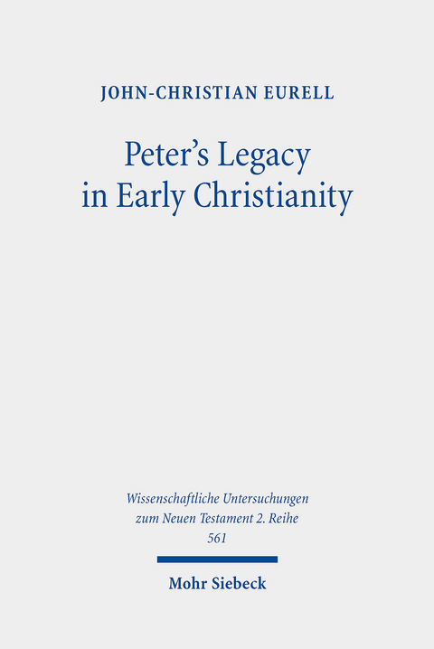 Peter's Legacy in Early Christianity -  John-Christian Eurell