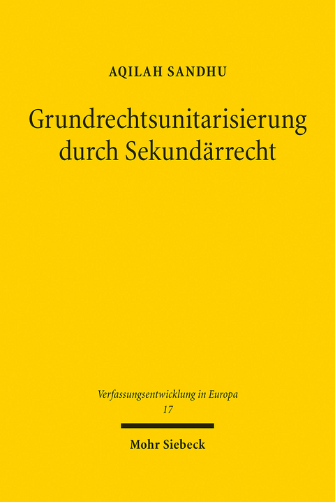 Grundrechtsunitarisierung durch Sekundärrecht -  Aqilah Sandhu