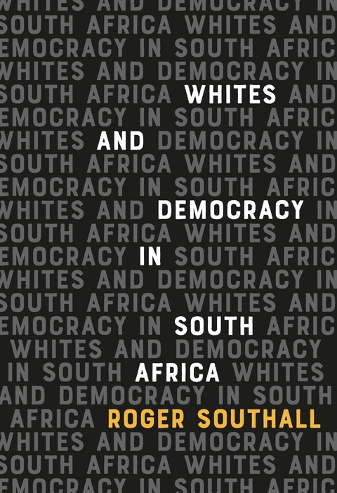 Whites and Democracy in South Africa - Roger Southall