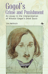 Gogol's Crime and Punishment -  Urs Heftrich