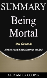 Summary of Being  Mortal - Alexander Cooper