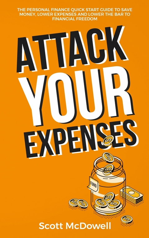 Attack Your Expenses -  Scott McDowell