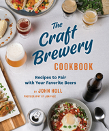 The Craft Brewery Cookbook - John Holl