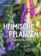 Heimische Pflanzen für den Garten - Elke Schwarzer