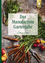 Das Manufactum-Gartenjahr - Katharina Heberer