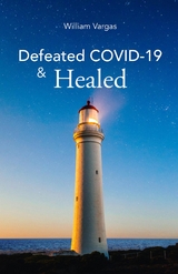 Defeated COVID-19 & Healed - William Vargas