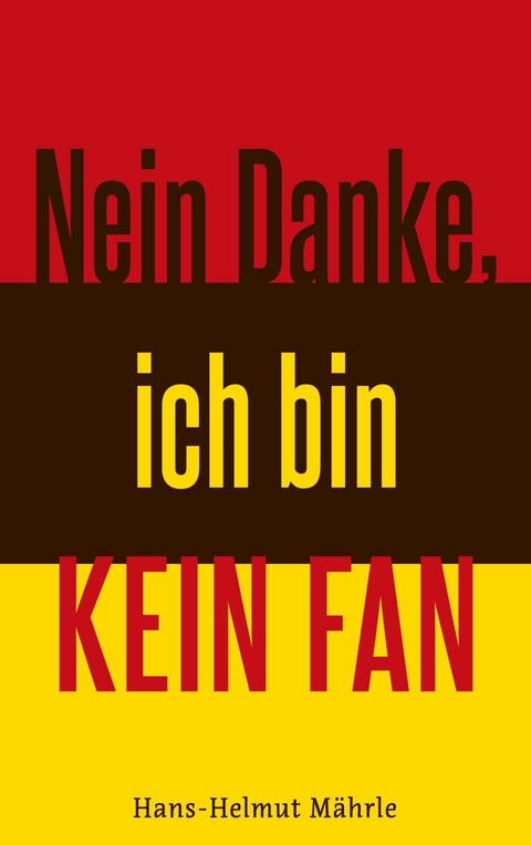 Nein Danke, ich bin kein Fan -  Hans-Helmut Mährle