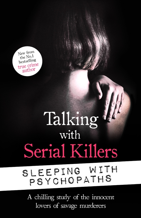 Talking with Serial Killers: Sleeping with Psychopaths - Christopher Berry-Dee