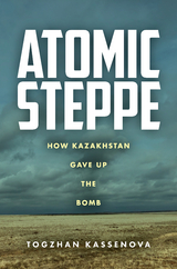 Atomic Steppe -  Togzhan Kassenova