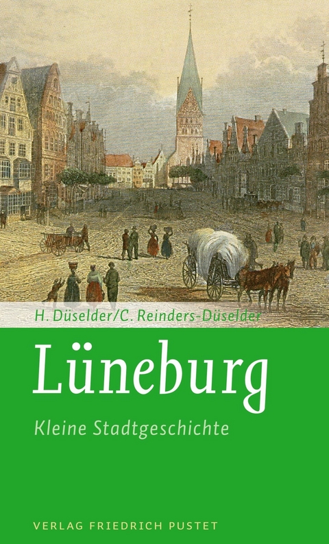 Lüneburg - Kleine Stadtgeschichte - Heike Düselder, Christoph Reinders-Düselder