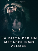 La Dieta per un Metabolismo Veloce - Jason Spinto