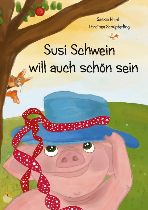 Susi Schwein will auch schön sein -  Saskia Heinl,  Dorothea Schüpferling