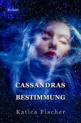 Cassandras Bestimmung -  Katica Fischer