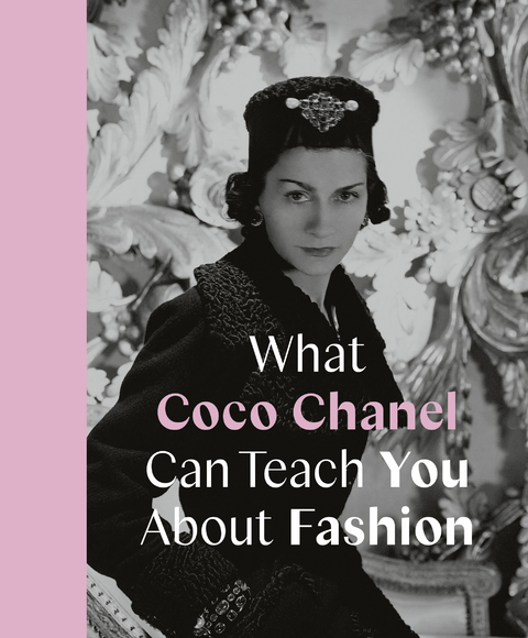 What Coco Chanel Can Teach You About Fashion -  Caroline Young