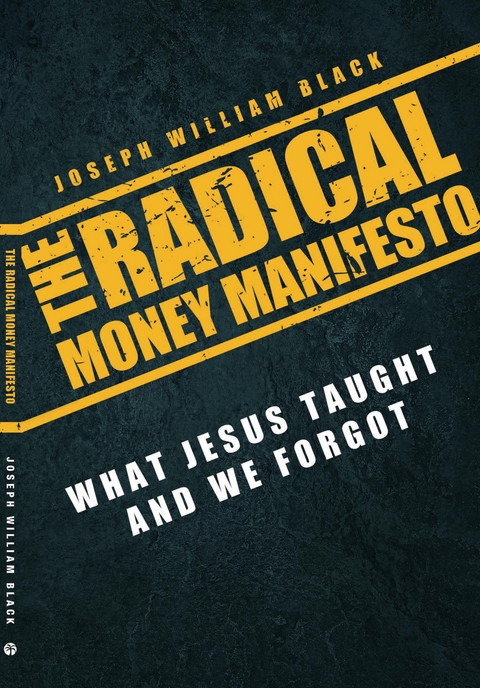 Radical Money Manefesto, The -  Joseph William Black