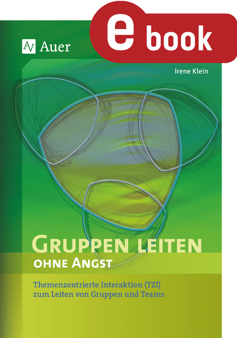 Gruppen leiten ohne Angst - Irene Klein