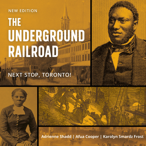 The Underground Railroad - Adrienne Shadd, Afua Cooper, Karolyn Smardz Frost