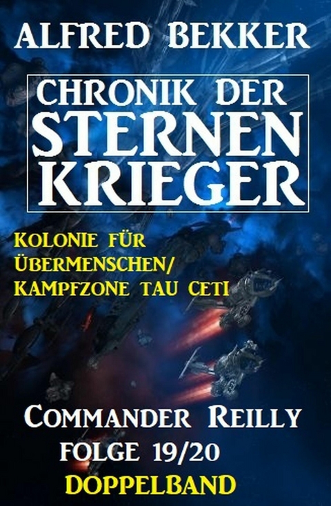 Commander Reilly Folge 19/20 Doppelband: Chronik der Sternenkrieger -  Alfred Bekker