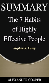 Summary of The 7 Habits of Highly Effective People - Alexander Cooper