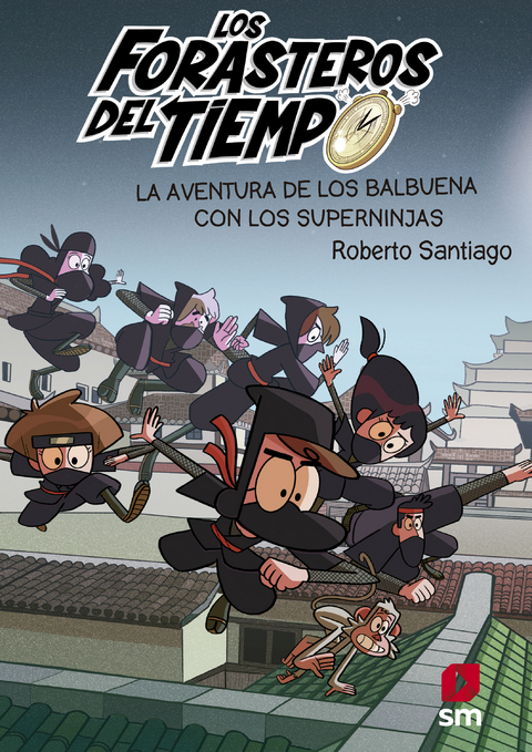 Los Forasteros del Tiempo 10: La aventura de los Balbuena con los Superninjas - Roberto Santiago