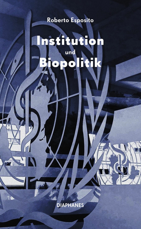 Institution und Biopolitik -  Roberto Esposito