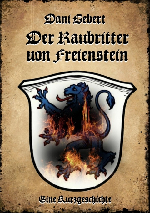 Der Raubritter von Freienstein - Dani Gebert