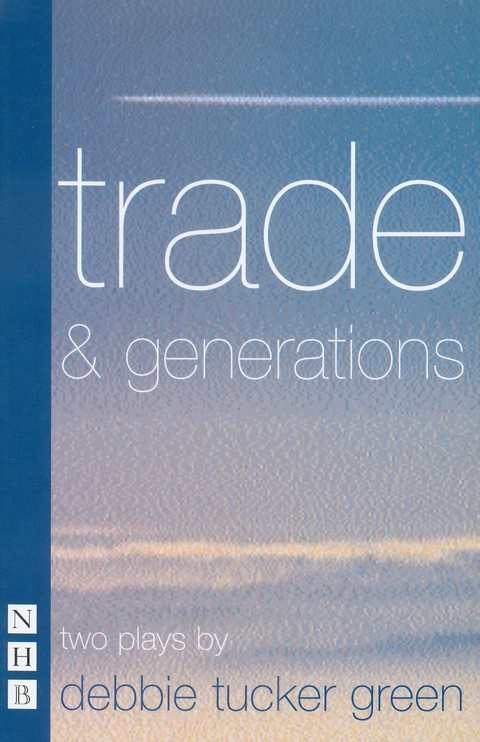 trade & generations (NHB Modern Plays) -  debbie tucker green