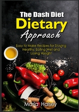 The Dash Diet Dietary Approach - Maria Halsey