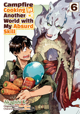 Campfire Cooking in Another World with My Absurd Skill (MANGA) Volume 6 - Ren Eguchi