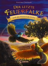 Der letzte Feuerfalke und die flüsternde Eiche (Band 3) - Katrina Charman