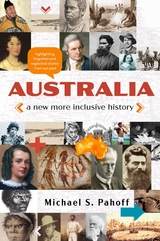 Australia - A New More Inclusive History - Michael Pahoff