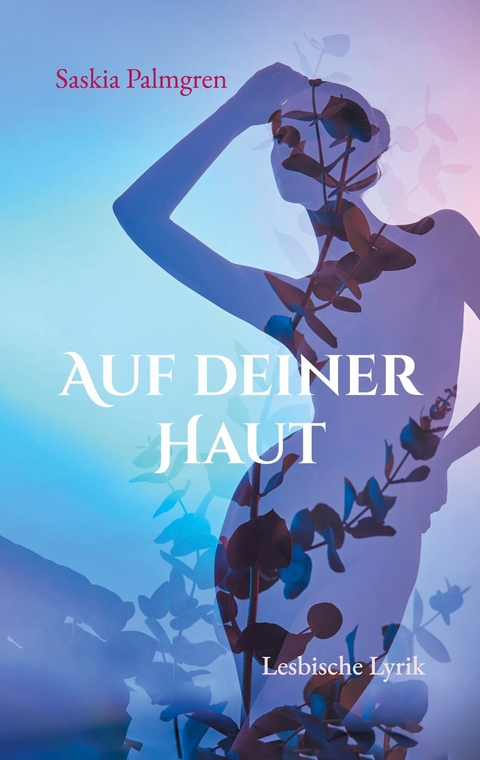 Auf deiner Haut - Saskia Palmgren