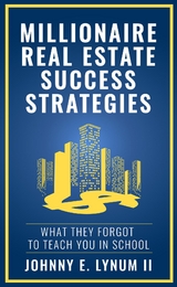 Millionaire Real Estate Success Strategies - Johnny E. Lynum