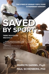 Saved by Sport -  Paul Schienberg PhD,  Marilyn Gansel PsyD