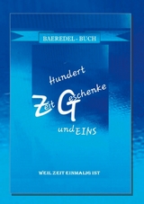 Hundert ZeitGeschenke und Eins - Baeredel B.