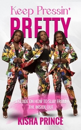 Keep Pressin' Pretty -  Kisha Prince