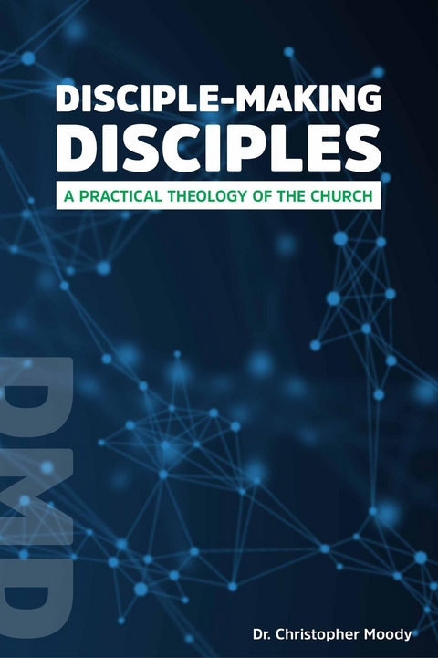 Disciple-Making Disciples -  Christopher Moody