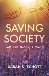 Saving Society with God, Nature, & Music -  Sarah K. Schott