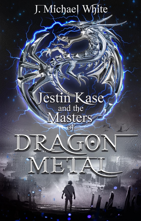 Jestin Kase and the Masters of Dragon Metal -  J. Michael White