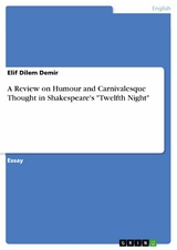 A Review on Humour and Carnivalesque Thought in Shakespeare's "Twelfth Night" - Elif Dilem Demir