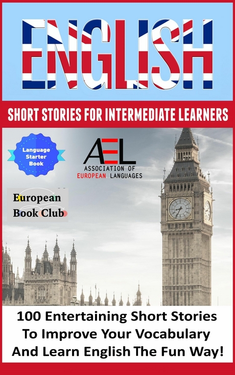 English Short Stories for Intermediate Learners - English Language and Culture Academy, Monica Wagner, Christian Stahl